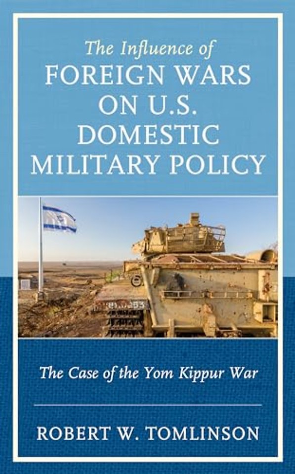 The Influence of Foreign Wars on U.S. Domestic Military Policy