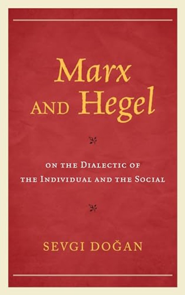 Marx and Hegel on the Dialectic of the Individual and the Social