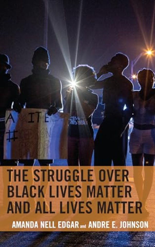 The Struggle over Black Lives Matter and All Lives Matter