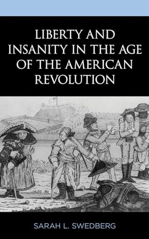 Liberty and Insanity in the Age of the American Revolution
