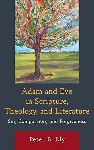 Adam and Eve in Scripture, Theology, and Literature