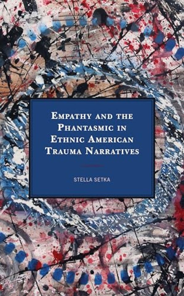 Empathy and the Phantasmic in Ethnic American Trauma Narratives