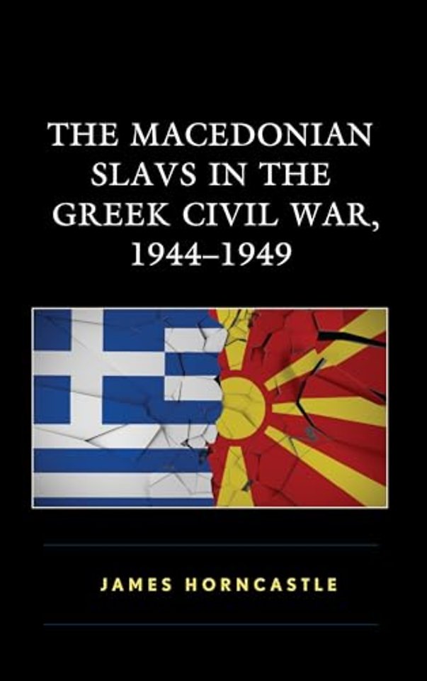 The Macedonian Slavs in the Greek Civil War, 1944–1949
