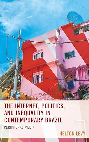 The Internet, Politics, and Inequality in Contemporary Brazil