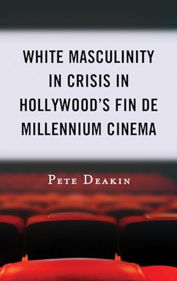 White Masculinity in Crisis in Hollywood’s Fin de Millennium Cinema