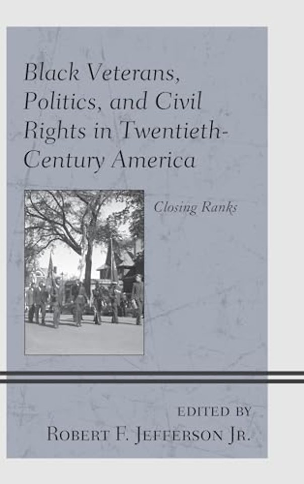 Black Veterans, Politics, and Civil Rights in Twentieth-Century America