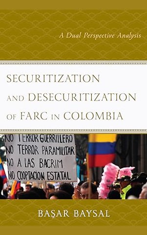 Securitization and Desecuritization of FARC in Colombia