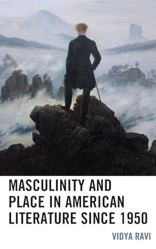 Masculinity and Place in American Literature since 1950