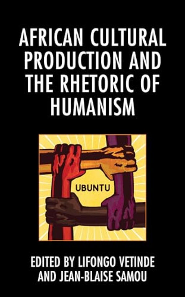 African Cultural Production and the Rhetoric of Humanism
