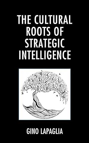 The Cultural Roots of Strategic Intelligence