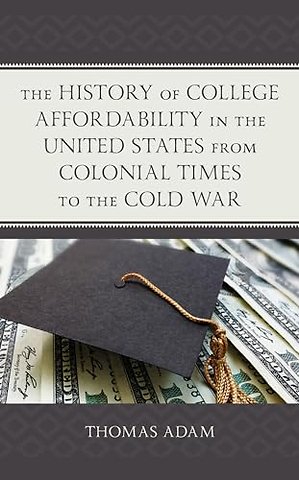 The History of College Affordability in the United States from Colonial Times to the Cold War
