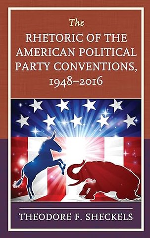 The Rhetoric of the American Political Party Conventions, 1948-2016