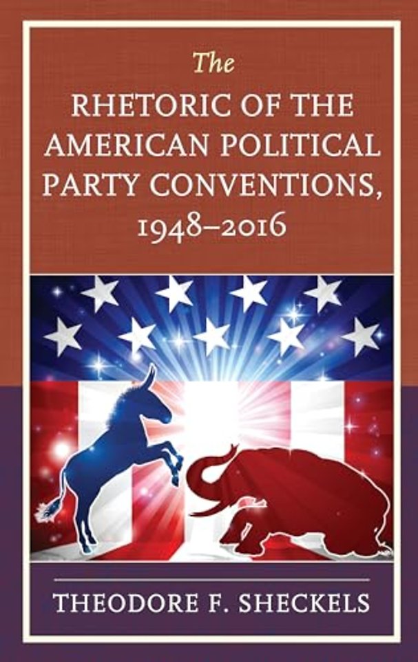 The Rhetoric of the American Political Party Conventions, 1948-2016