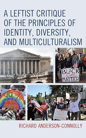 A Leftist Critique of the Principles of Identity, Diversity, and Multiculturalism
