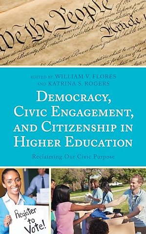 Democracy, Civic Engagement, and Citizenship in Higher Education