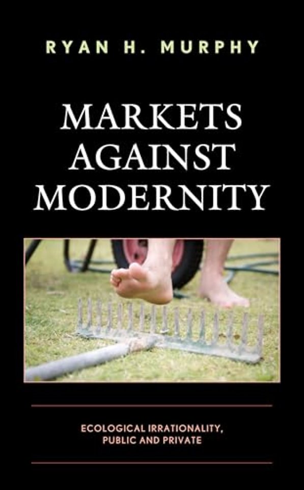 Markets against Modernity