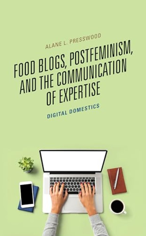 Food Blogs, Postfeminism, and the Communication of Expertise