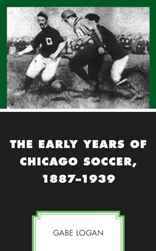 The Early Years of Chicago Soccer, 1887–1939