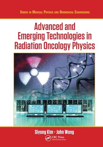Advanced and Emerging Technologies in Radiation Oncology Physics