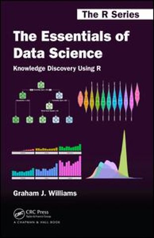 Essentials of Data Science: Knowledge Discovery Using R