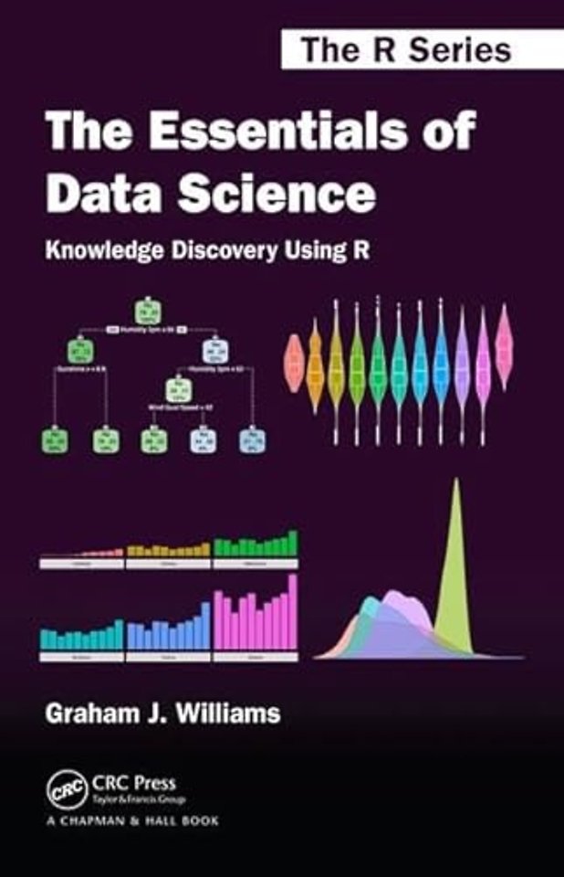 Essentials of Data Science: Knowledge Discovery Using R