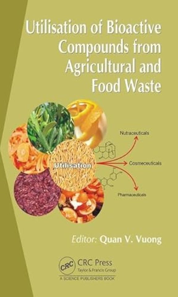 Utilisation of Bioactive Compounds from Agricultural and Food Production Waste