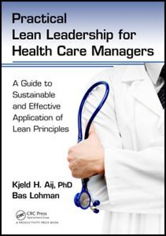 Practical Lean Leadership for Health Care Managers