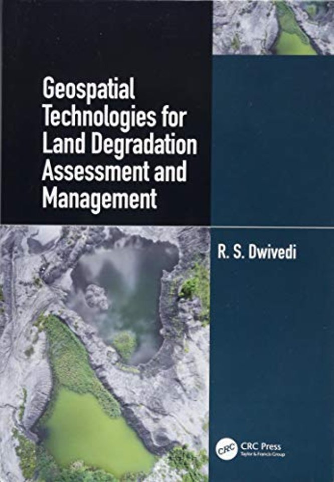 Geospatial Technologies for Land Degradation Assessment and Management