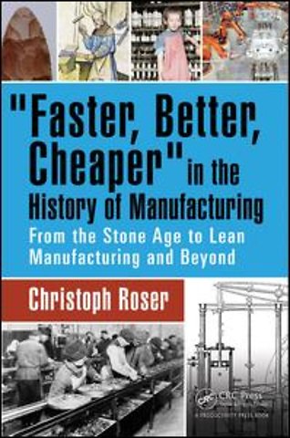 Faster, Better, Cheaper in the History of Manufacturing