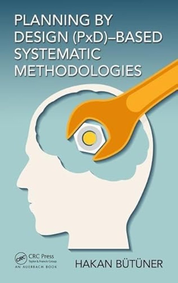 Planning by Design (PxD)-Based Systematic Methodologies