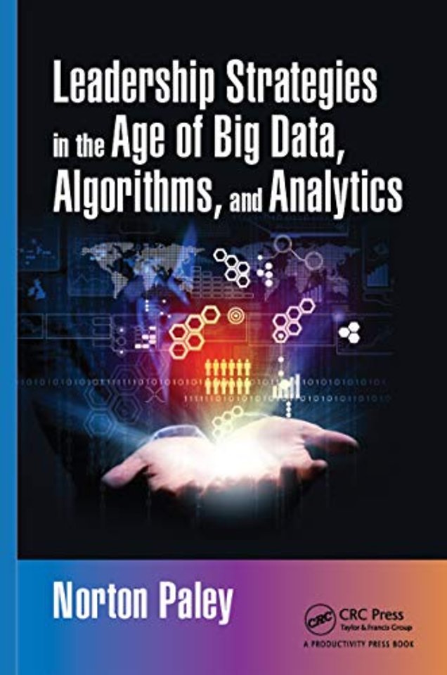 Leadership Strategies in the Age of Big Data, Algorithms, and Analytics