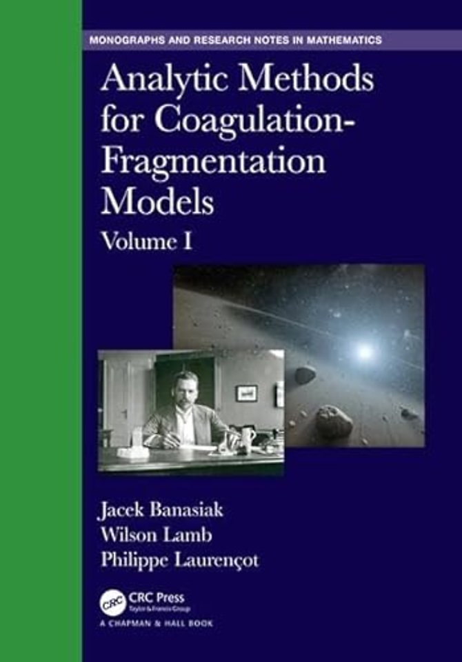 Analytic Methods for Coagulation-Fragmentation Models, Volume I
