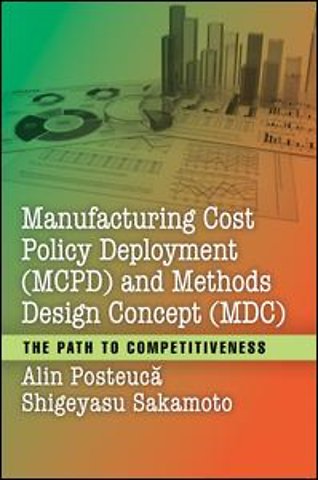 Manufacturing Cost Policy Deployment (MCPD) and Methods Design Concept (MDC)