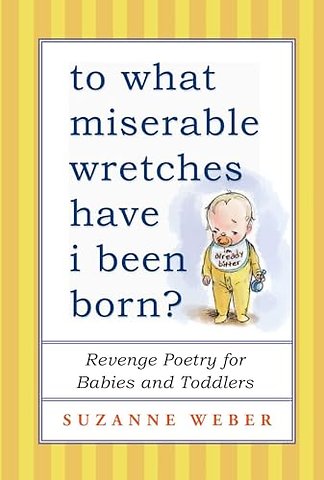 To What Miserable Wretches Have I Been Born?