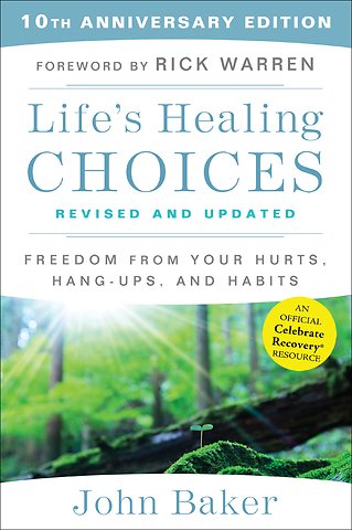 Life's Healing Choices Revised and Updated: Freedom from Your Hurts, Hang-Ups, and Habits