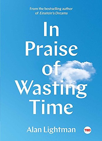 In Praise of Wasting Time