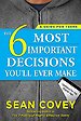 The 6 Most Important Decisions You'll Ever Make :