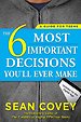 The 6 Most Important Decisions You'll Ever Make : The 6 Most Important Decisions You'll Ever Make :