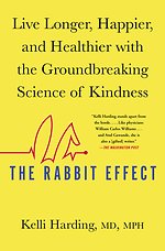 The Rabbit Effect: Live Longer, Happier, and Healthier with the Groundbreaking Science of Kindness
