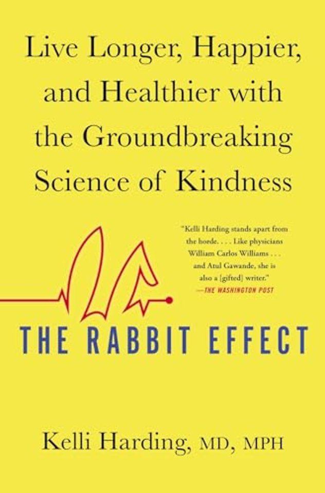 The Rabbit Effect: Live Longer, Happier, and Healthier with the Groundbreaking Science of Kindness