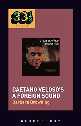 Caetano Veloso’s A Foreign Sound