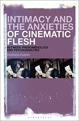 Intimacy and the Anxieties of Cinematic Flesh