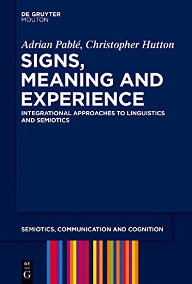 Signs, Meaning and Experience – Integrational Approaches to Linguistics and Semiotics