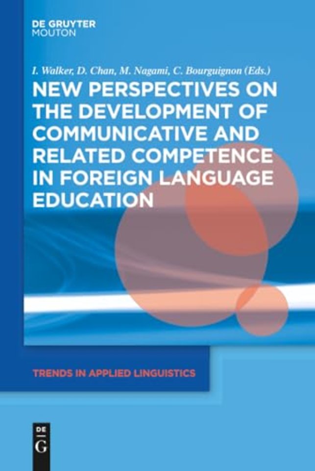New Perspectives on the Development of Communicative and Related Competence in Foreign Language Education