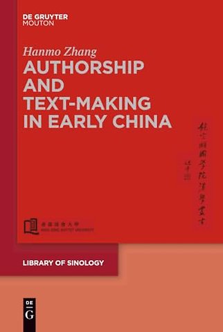 Authorship and Text–making in Early China