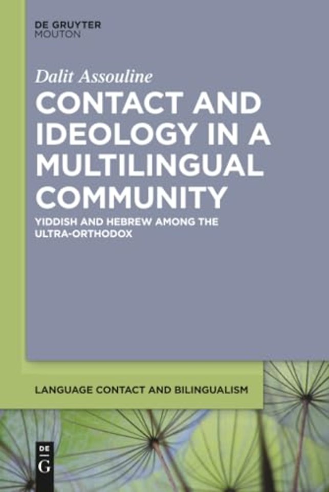 Contact and Ideology in a Multilingual Community – Yiddish and Hebrew Among the Ultra–Orthodox