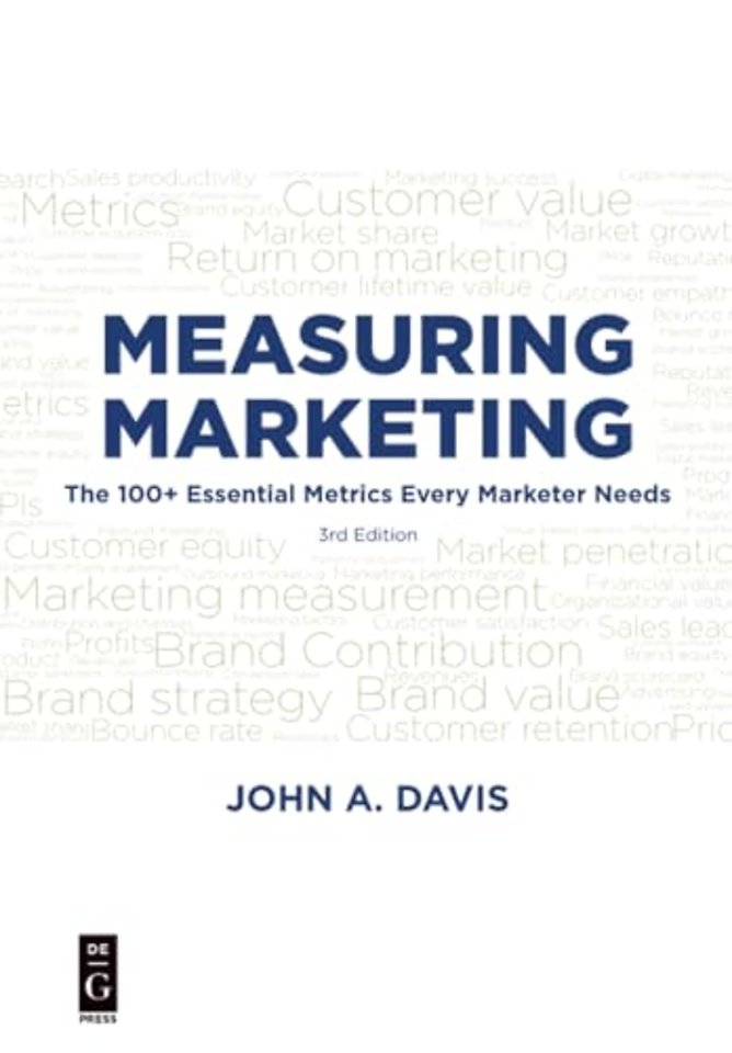 Measuring Marketing – The 100+ Essential Metrics Every Marketer Needs, Third Edition