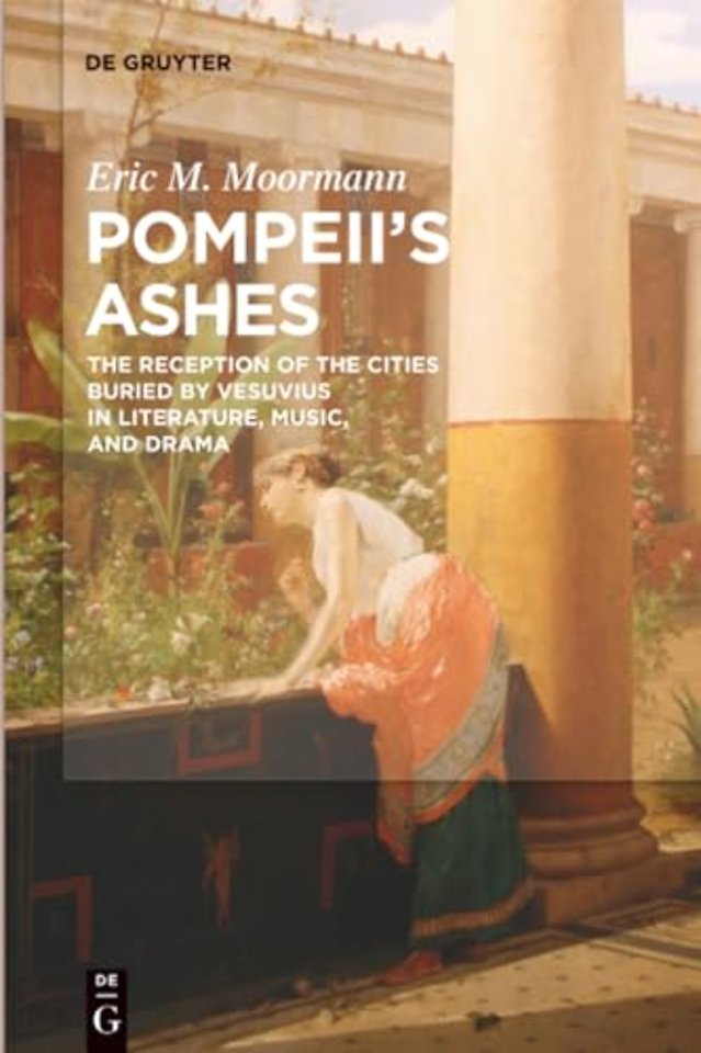 Pompeii′s Ashes – The Reception of the Cities Buried by Vesuvius in Literature, Music, and Drama