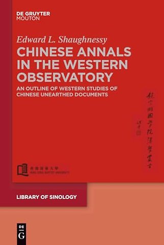 Chinese Annals in the Western Observatory – An Outline of Western Studies of Chinese Unearthed Documents