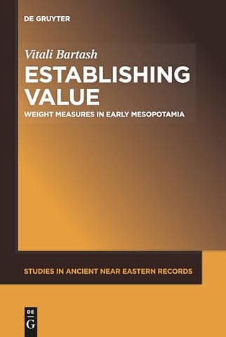 Establishing Value – Weight Measures in Early Mesopotamia